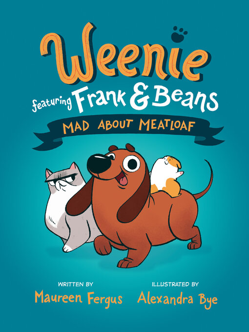 Title details for Mad About Meatloaf (Weenie Featuring Frank and Beans Book #1) by Maureen Fergus - Wait list